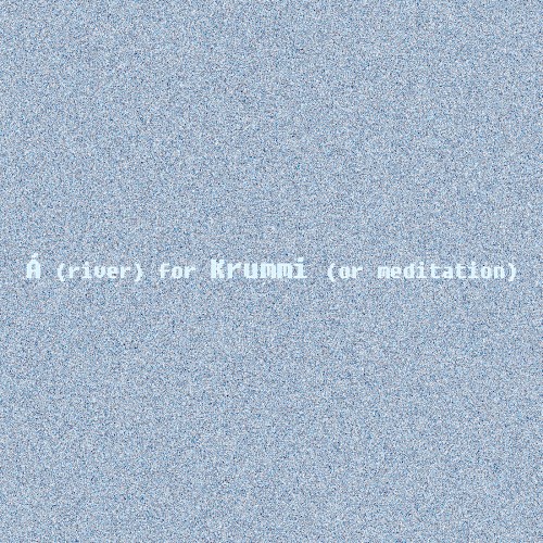 Á (river) for Krummi (or meditation)