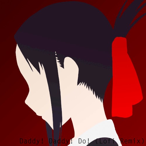 Daddy! Daddy! Do! (lofi remix)