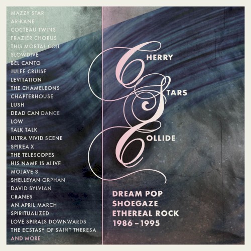 Cherry Stars Collide: Dream Pop, Shoegaze & Ethereal Rock 1986–1995