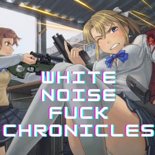 White Noise Fuck Chronicles