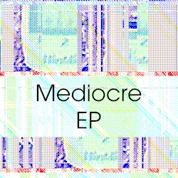 Mediocre EP