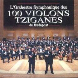 L'Orchestre Symphonique des 100 Violons Tziganes de Budapest