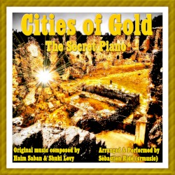 Cities of Gold: The Secret Piano