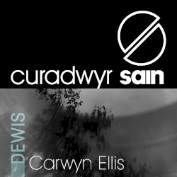 CURADWYR SAIN - Dewis Carwyn Ellis
