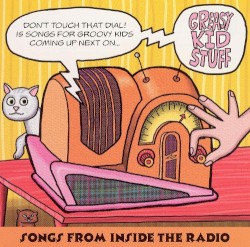 Greasy Kid Stuff: Songs From Inside the Radio