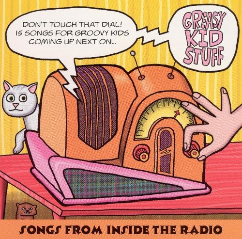 Greasy Kid Stuff: Songs From Inside the Radio