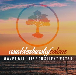 Waves Will Rise On Silent Water