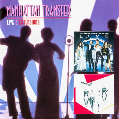 The Manhattan Transfer Live & Extensions