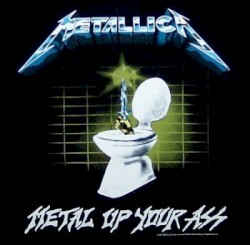 Metal Up Your Ass