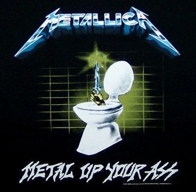 Metal Up Your Ass
