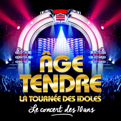 Age Tendre, La Tournée des Idoles: Le Concert des 10 Ans