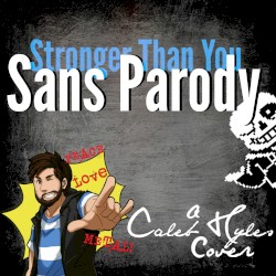 Sans Parody (Stronger Than You)