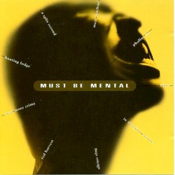 Must Be Mental Vol. I