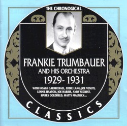 The Chronological Classics: Frankie Trumbauer and His Orchestra 1929-1931