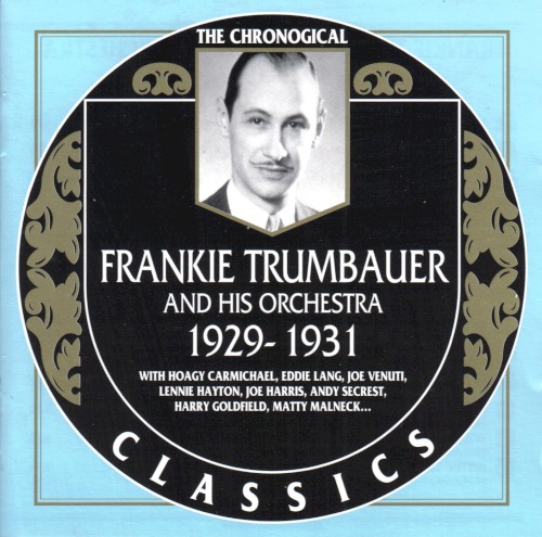 The Chronological Classics: Frankie Trumbauer and His Orchestra 1929-1931
