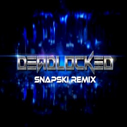 Deadlocked (Snapski remix)
