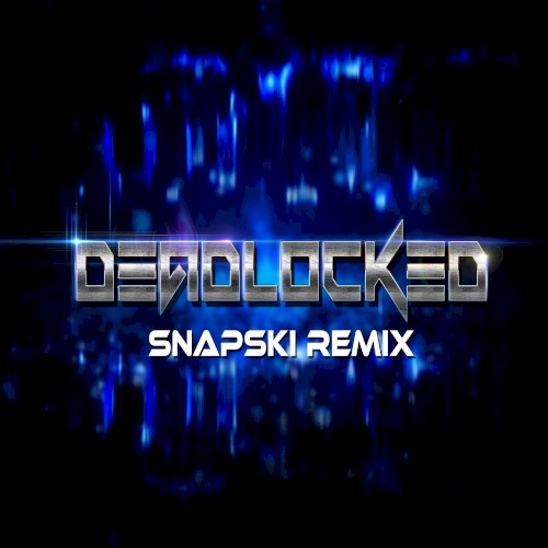 Deadlocked (Snapski remix)
