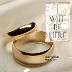 I Will Be Here (10 Contemporary Wedding Songs)
