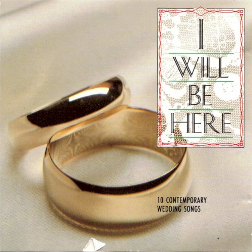 I Will Be Here (10 Contemporary Wedding Songs)