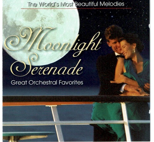The World’s Most Beautiful Melodies: Moonlight Serenade: Great Orchestral Favorites