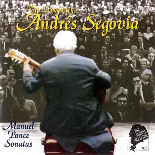 The Segovia Collection, Volume 6: Manuel Ponce Sonatas