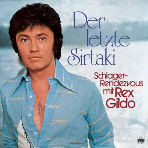 Der letzte Sirtaki: Schlager-Rendezvous mit Rex Gildo