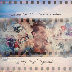 Alternate Take #2: Hey Playa! (Aguanta)