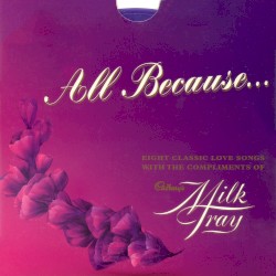 All Because…