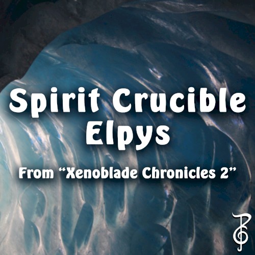Spirit Crucible Elpys (From “Xenoblade Chronicles 2”)