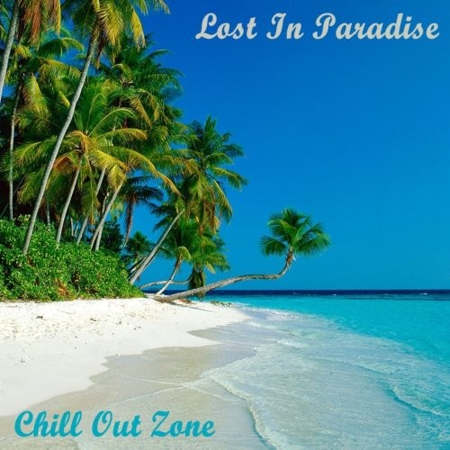 Chill Out Zone Vol.10: Lost in Paradise