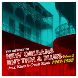 The History of New Orleans Rhythm & Blues: Jazz, Blues & Creole Roots, Volume 1 1921–1949