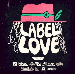 Label Love Vol. IV