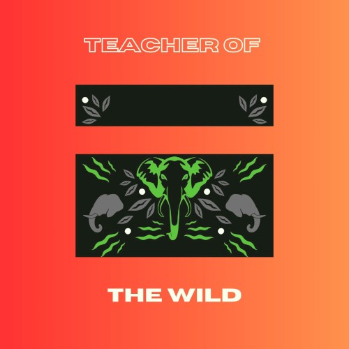 Teacher of the Wild