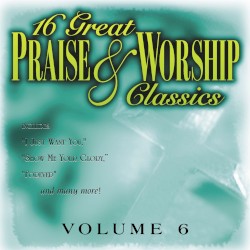 16 Great Praise & Worship Classics Vol. 6