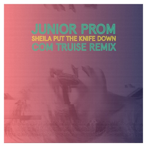 Sheila Put the Knife Down (Com Truise remix)