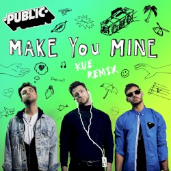 Make You Mine (Kue remix)