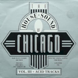The House Sound of Chicago, Volume III: Acid Tracks