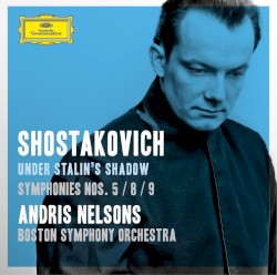 Under Stalin’s Shadow: Symphonies nos. 5 / 8 / 9