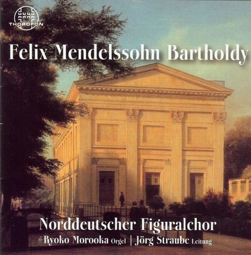 Felix Mendelssohn Bartholdy: Werke für Chor und Orgel