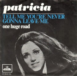 Tell Me You’re Never Gonna Leave Me / One Huge Road