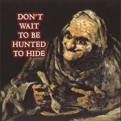 Don't Wait to Be Hunted to Hide