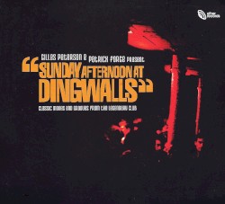Gilles Peterson & Patrick Forge Present Sunday Afternoon at Dingwalls