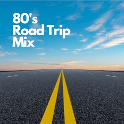 80’s Road Trip Mix