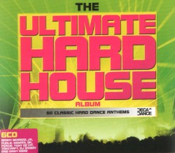 The Ultimate Hard House Album