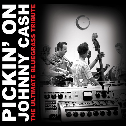 Pickin on Johnny Cash: Ultimate Bluegrass Tribute