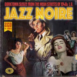 Jazz Noire: Darktown Sleaze From the Mean Streets of 1940s L.A.