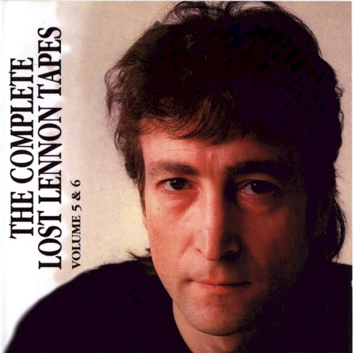 The Complete Lost Lennon Tapes - Volume 5 & 6