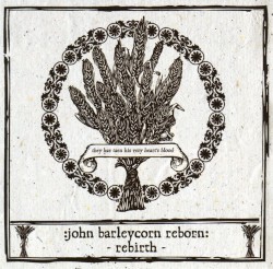 John Barleycorn Reborn: Rebirth