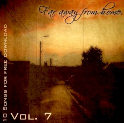 10 Songs For Free Download - Vol. 7: Far Away From Home