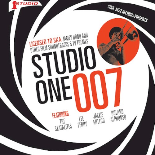 Soul Jazz Records presents STUDIO ONE 007 – Licenced to Ska: James Bond and other Film Soundtracks and TV Themes (Expanded Edition)